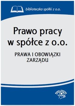 Prawo pracy w spółce z o.o. Prawa i obowiązki zarządu okładka