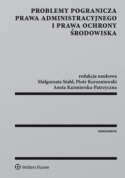 Problemy pogranicza prawa administracyjnego i prawa ochrony środowiska okładka