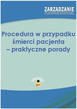 Procedura w przypadku śmierci pacjenta – praktyczne porady okładka