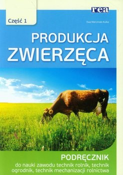 Produkcja zwierzęca. Część 1. Podręcznik do nauki zawodu technik rolnik, technik ogrodnik, technik mechanizacji rolnictwa okładka