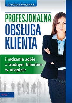 Profesjonalna obsługa klienta i radzenie sobie z trudnym klientem w urzędzie okładka