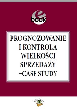 Prognozowanie i kontrola wielkości sprzedaży. Case study okładka