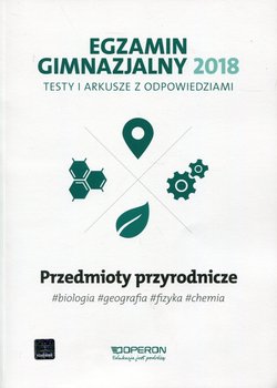 Przedmioty przyrodnicze. Testy i arkusze z odpowiedziami. Egzamin gimnazjalny 2018 okładka