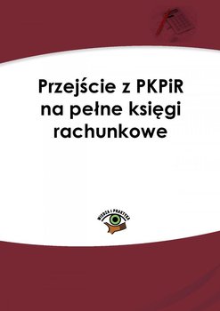 Przejście z PKPiR na pełne księgi rachunkowe okładka