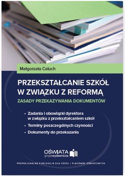 Przekształcanie szkół w związku z reformą. Zasady przekazywania dokumentów okładka