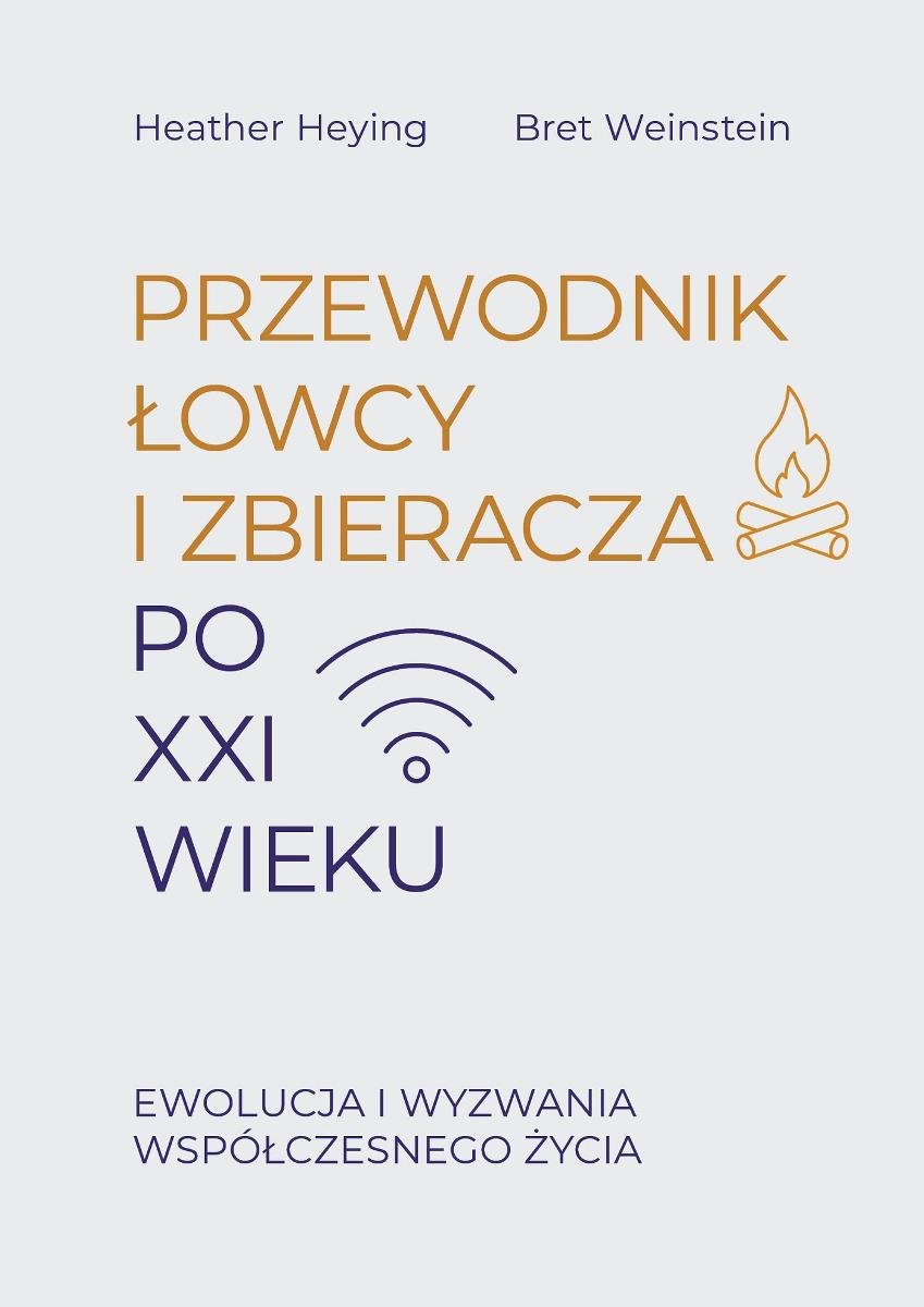 Przewodnik łowcy i zbieracza po XXI wieku. Ewolucja i wyzwania współczesnego życia okładka