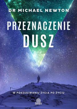 Przeznaczenie dusz. W poszukiwaniu życia po życiu okładka