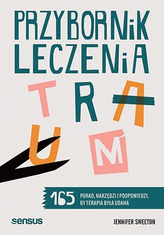 Przybornik leczenia traum. 165 porad, narzędzi i podpowiedzi, by terapia była udana - ebook PDF okładka