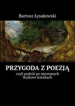Przygoda z poezją, czyli podróż po nieznanych fizykowi ścieżkach okładka