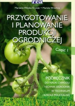 Przygotowanie i planowanie produkcji ogrodniczej. Część 1 okładka