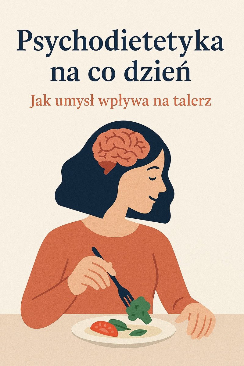 Psychodietetyka na co dzień. Jak umysł wpływa na talerz - ebook EPUB okładka