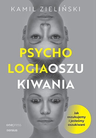 Psychologia oszukiwania. Jak oszukujemy i jesteśmy oszukiwani okładka