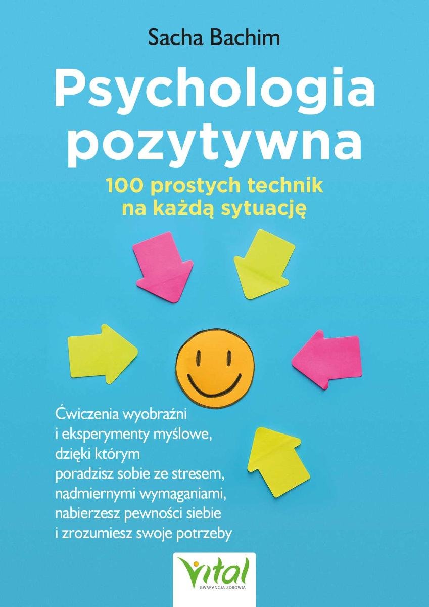 Psychologia pozytywna. 100 prostych technik na każdą sytuację okładka