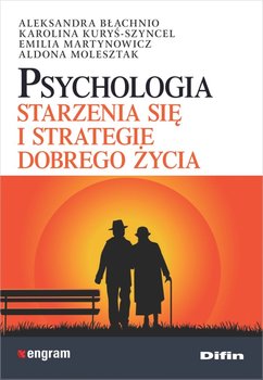 Psychologia starzenia się i strategie dobrego życia okładka