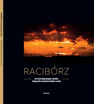 Racibórz. Na bursztynowym szlaku / Racibórz. Along the ancient amber route okładka