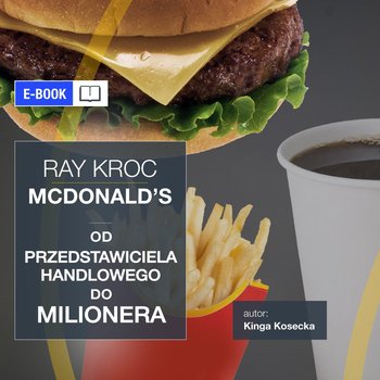 Ray Kroc McDonald’s. Od przedstawiciela handlowego do milionera okładka