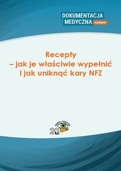 Recepty – jak je właściwie wypełnić i jak uniknąć kary NFZ okładka