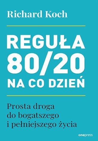 Reguła 80/20 na co dzień. Prosta droga do bogatszego i pełniejszego życia - ebook PDF okładka