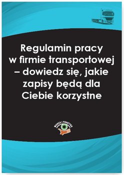 Regulamin pracy w firmie transportowej – dowiedz się, jakie zapisy będą dla Ciebie korzystne okładka