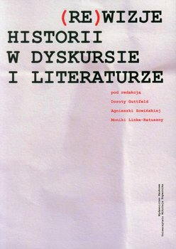 (Re)wizje historii w dyskursie i literaturze okładka