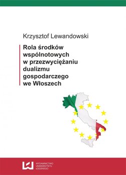 Rola środków wspólnotowych w przezwyciężaniu dualizmu gospodarczego we Włoszech okładka