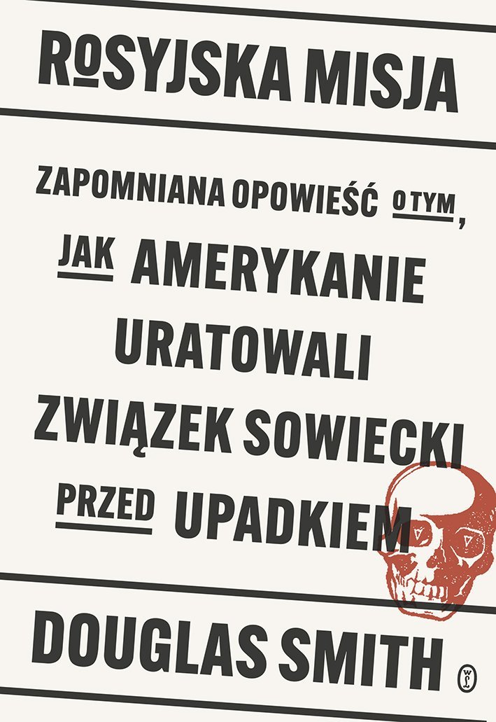 Rosyjska misja. Zapomniana opowieść o tym, jak Amerykanie uratowali Związek Sowiecki przed upadkiem okładka