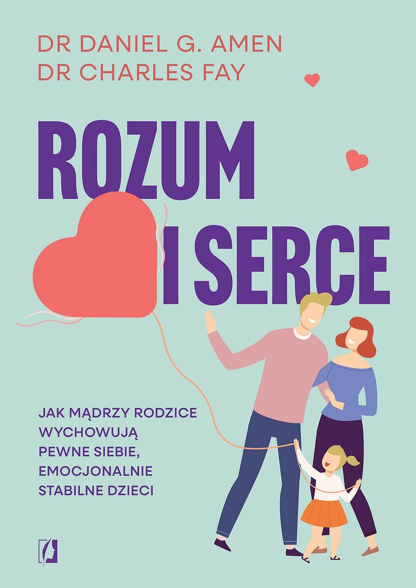Rozum i serce. Jak mądrzy rodzice wychowują pewne siebie, emocjonalnie stabilne dzieci okładka