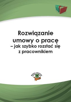 Rozwiązanie umowy o pracę – jak szybko rozstać się z pracownikiem okładka