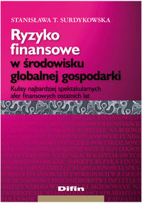 Ryzyko finansowe w środowisku globalnej gospodarki. Kulisy najbardziej spektakularnych afer finansowych ostatnich lat okładka