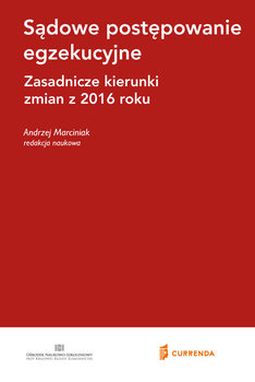 Sądowe postępowanie egzekucyjne. Zasadnicze kierunki zmian z 2016 roku okładka