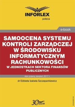 Samoocena systemu kontroli zarządczej w środowisku informatycznym rachunkowości w jednostkach sektora finansów publicznych okładka