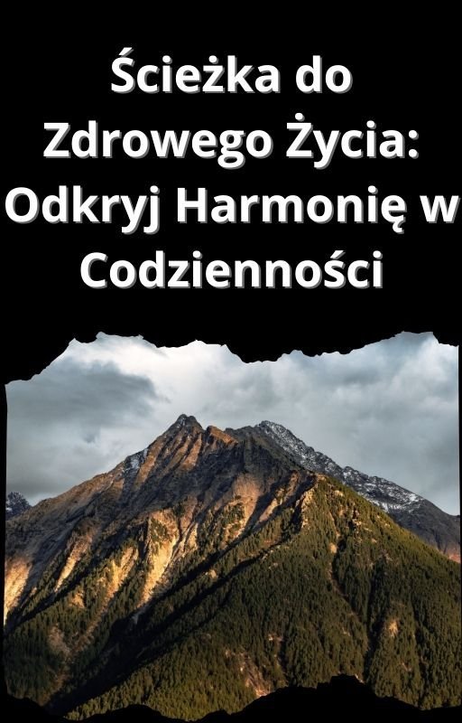 Ścieżka do zdrowego życia: Odkryj harmonię w codzienności okładka