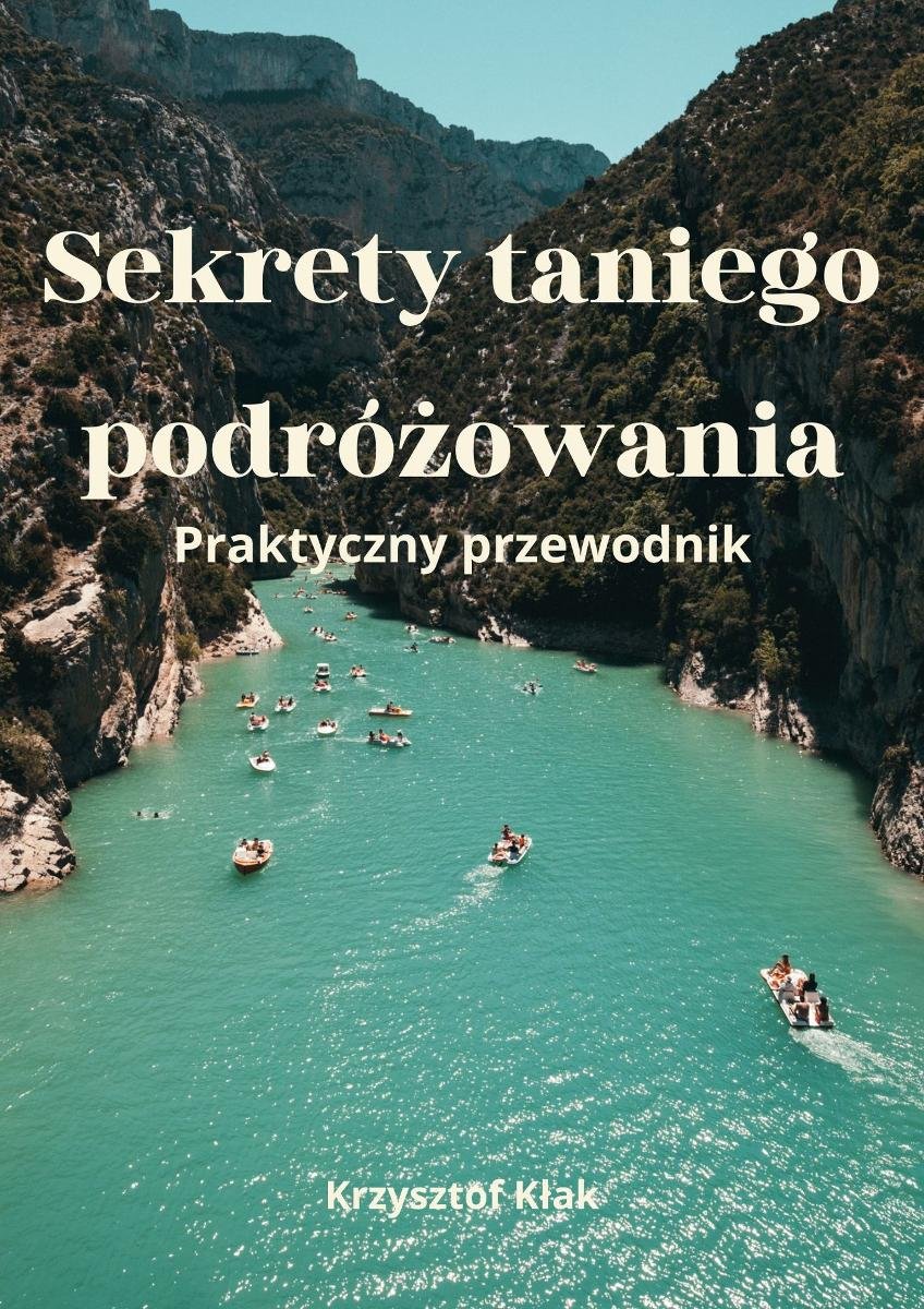 Sekrety taniego podróżowania. Praktyczny przewodnik okładka