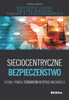 Sieciocentryczne bezpieczeństwo. Wojna, pokój i terroryzm w epoce informacji okładka