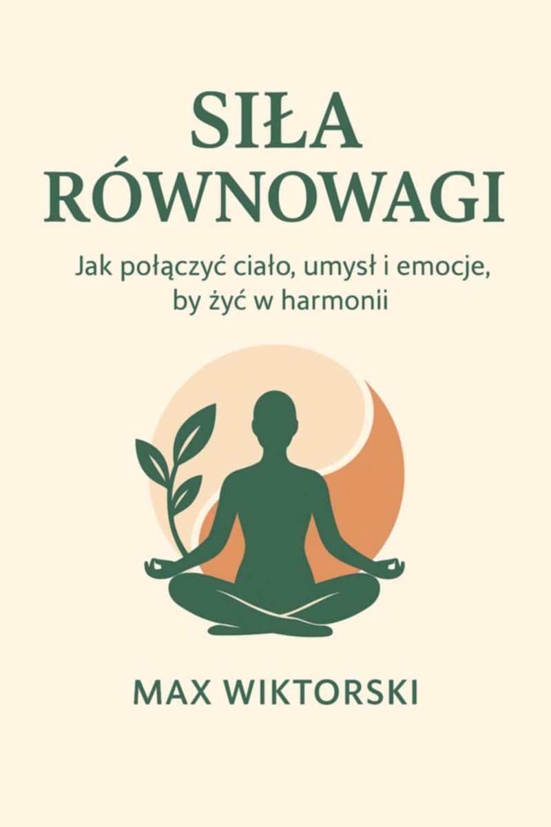 Siła Równowagi. Jak połączyć ciało, umysł i emocje, by żyć w harmonii - ebook PDF okładka