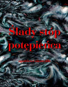 Ślady stóp potępieńca. Opowieści niezwykłe okładka