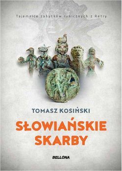 Słowiańskie skarby. Tajemnice zabytków runicznych z Retry okładka