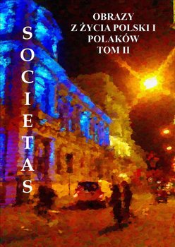 Societas. Obrazy z życia Polski i Polaków. Tom 2 okładka