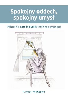 Spokojny oddech, spokojny umysł. Połączenie metody Butejki i treningu uważności okładka