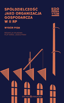 Spółdzielczość jako organizacja gospodarcza w II RP. Wybór pism okładka