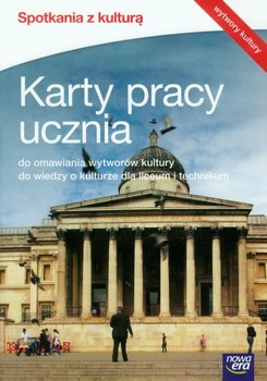 Spotkania z kulturą. Karty pracy ucznia do omawiania wytworów kultury do wiedzy o kulturze dla liceum i technikum okładka