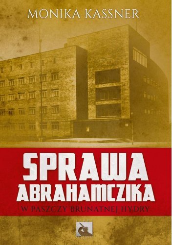 Sprawa Abrahamczika. W paszczy brunatnej hydry okładka