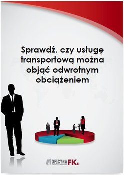 Sprawdź, czy usługę transportową można objąć odwrotnym obciążeniem okładka