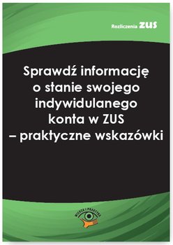 Sprawdź informację o stanie swojego indywidulanego konta w ZUS. Praktyczne wskazówki okładka