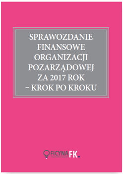 Sprawozdanie finansowe organizacji pozarządowej za 2017 rok krok po kroku okładka
