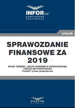 Sprawozdanie finansowe za 2019. Nowe terminy, ujęcie pandemii w sprawozdaniu. Tarcza antykryzysowa. Podatki i prawo gospodarcze okładka