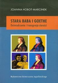Stara baba i Goethe. Doświadczenie i transgresja starości okładka
