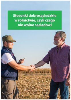 Stosunki dobrosąsiedzkie w rolnictwie, czyli czego nie wolno sąsiadowi okładka