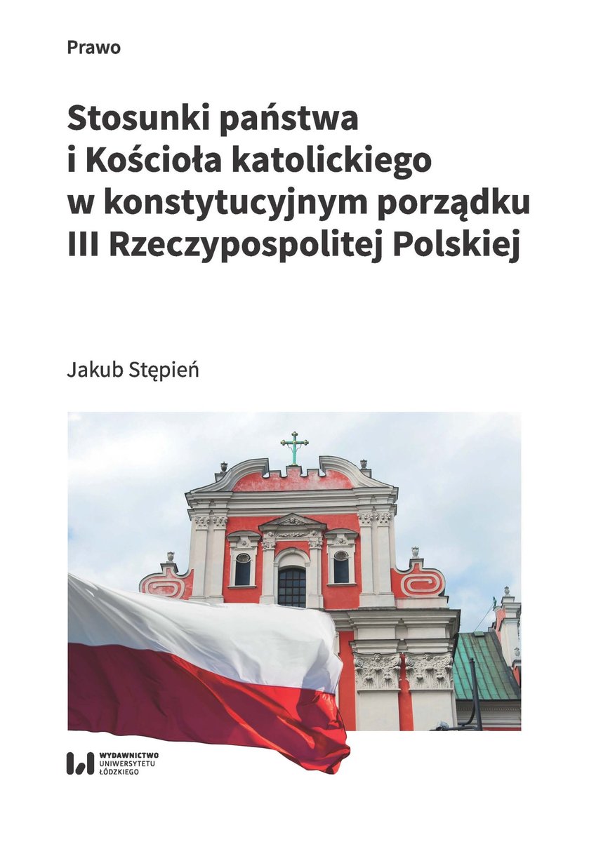 Stosunki państwa i Kościoła katolickiego w konstytucyjnym porządku III Rzeczypospolitej Polskiej okładka