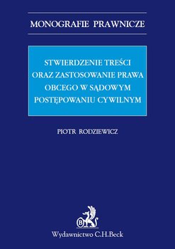 Stwierdzenie treści oraz zastosowanie prawa obcego w sądowym postępowaniu cywilnym okładka